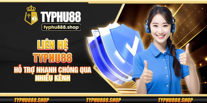 Liên hệ Typhu88 – Hỗ trợ nhanh chóng qua nhiều kênh