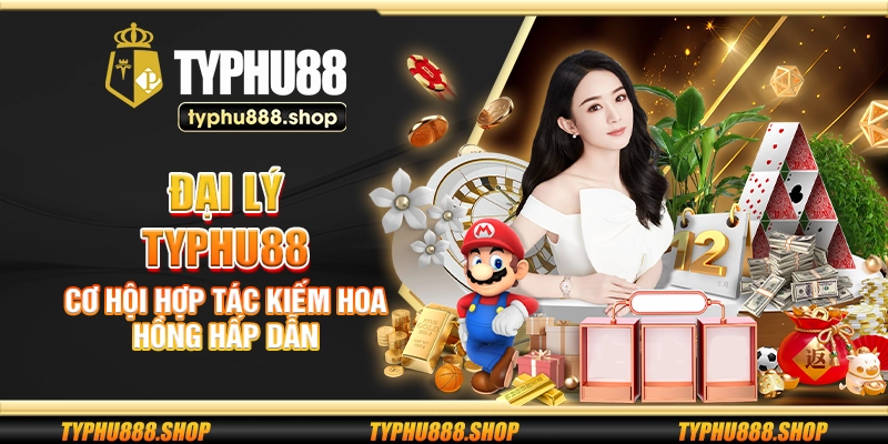 Đại lý Typhu88 – Cơ hội hợp tác kiếm hoa hồng hấp dẫn