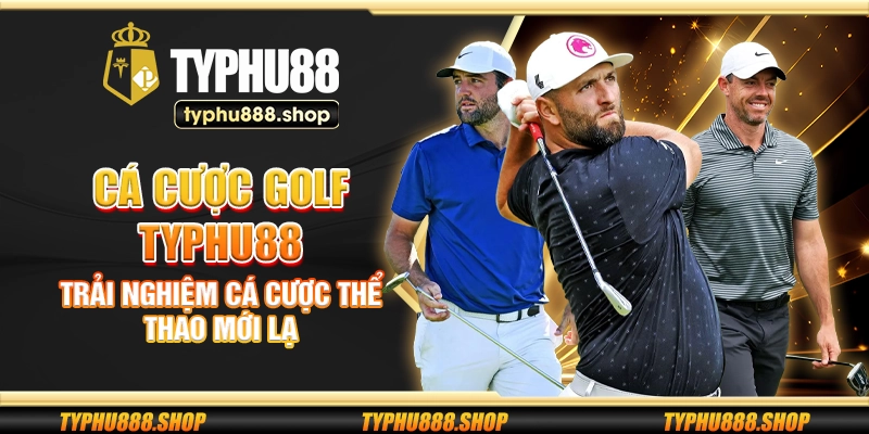 Cá cược golf Typhu88 – Trải nghiệm cá cược thể thao mới lạ