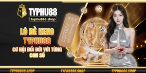 Lô đề Keno Typhu88 - Cơ hội đổi đời với từng con số