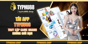 Tải app Typhu88 – Truy cập game nhanh không giới hạn