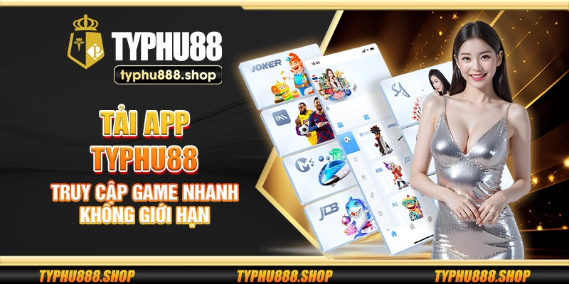 Tải app Typhu88 – Truy cập game nhanh không giới hạn