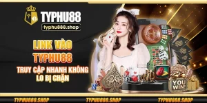 Link vào Typhu88 – Truy cập nhanh không lo bị chặn