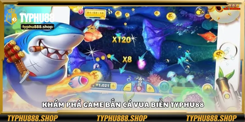 Khám phá game Bắn Cá Vua Biển Typhu88