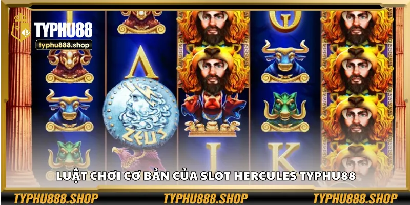 Luật chơi cơ bản của Slot Hercules Typhu88