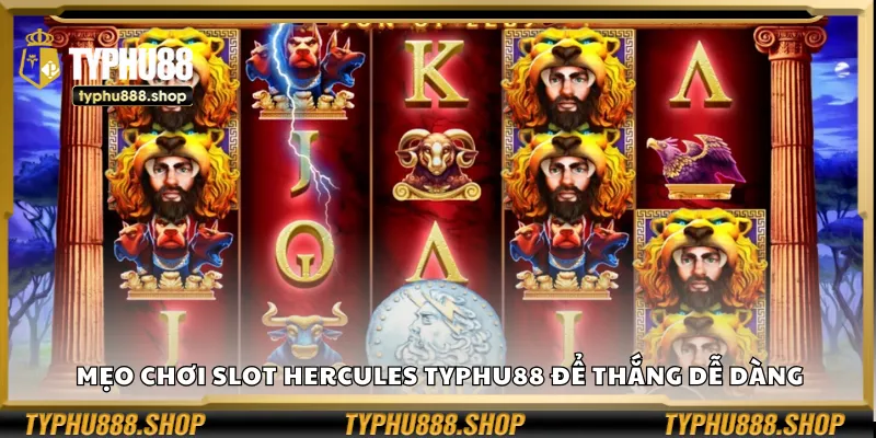 Mẹo chơi Slot Hercules Typhu88 để thắng dễ dàng