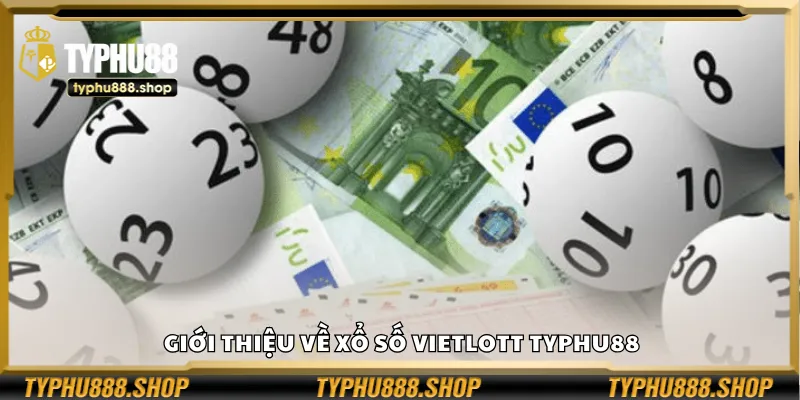 Giới thiệu về xổ số Vietlott Typhu88