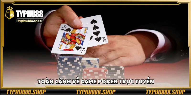 Những điều cần biết về Poker online