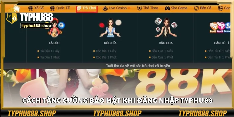 Cách tăng cường bảo mật khi đăng nhập Typhu88