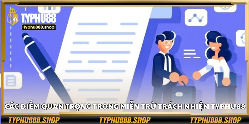 Các điểm quan trọng trong miễn trừ trách nhiệm Typhu88