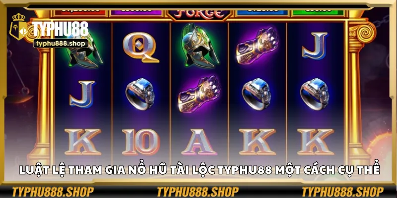 Luật lệ tham gia nổ hũ Tài Lộc Typhu88 một cách cụ thể